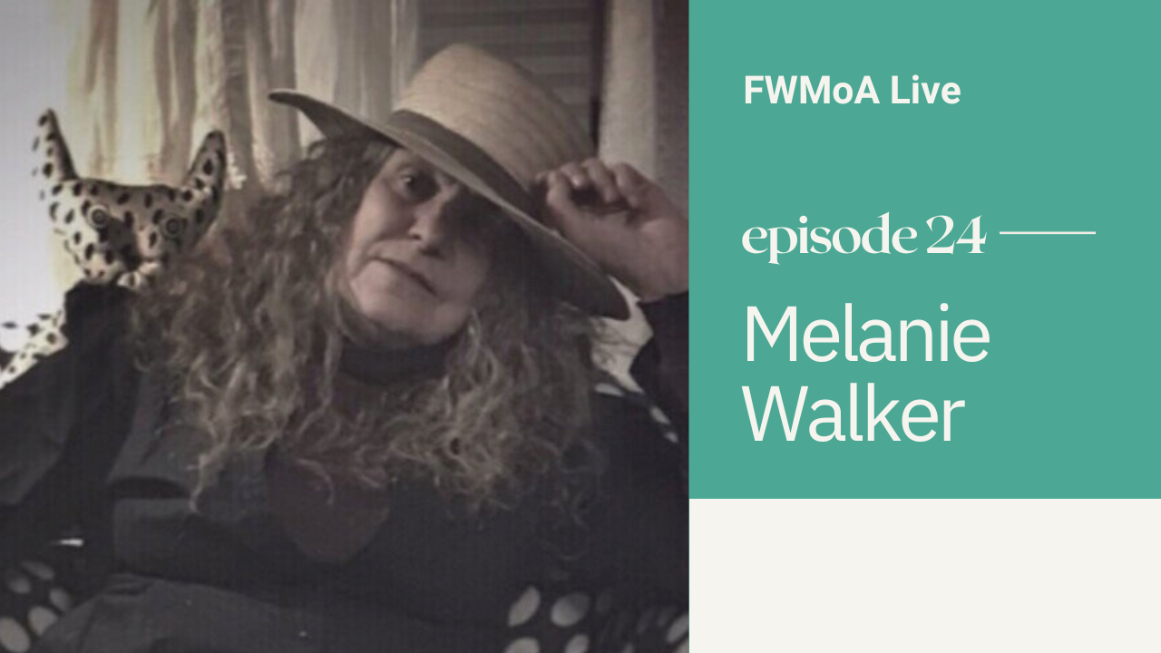 FWMoA Live: Melanie Walker