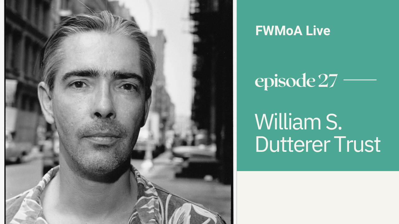 FWMoA Live: William S. Dutterer Trust