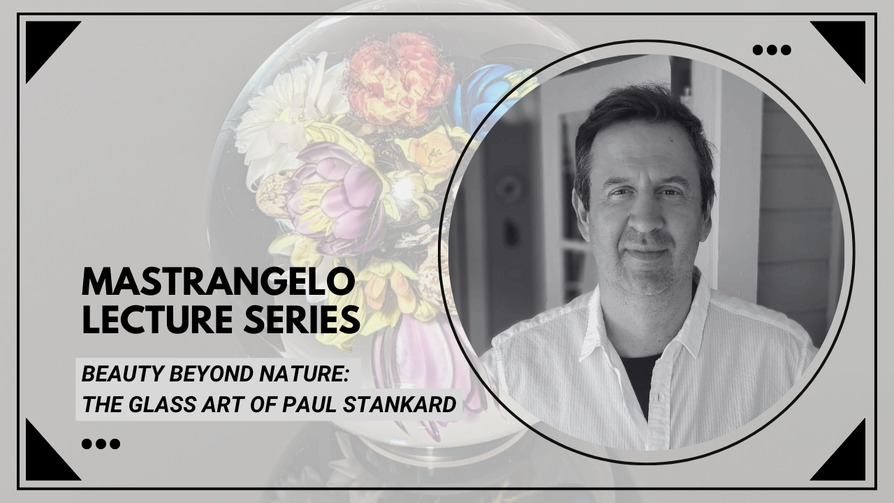 Mastrangelo Lecture Series: The Glass Art of Paul Stankard