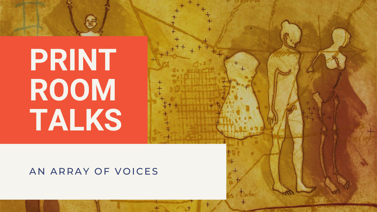 Print Room Talks: An Array of Voices 