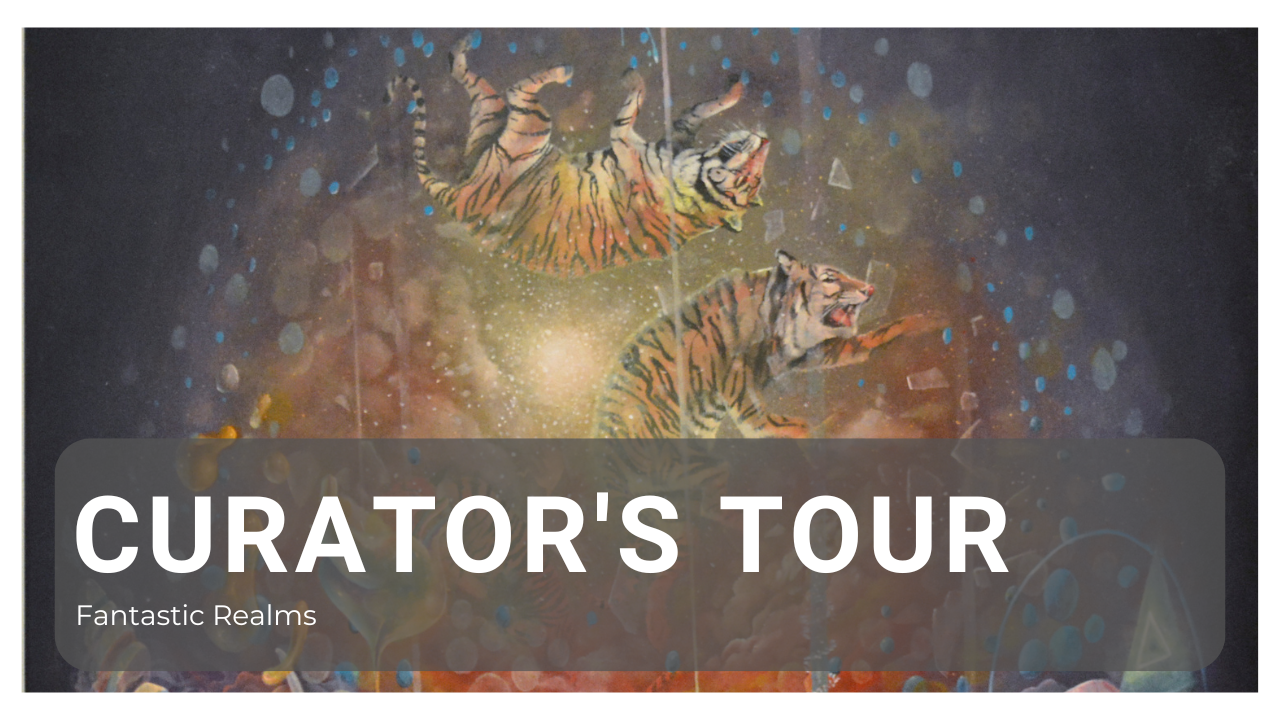 Curator’s Tour: Fantastic Realms