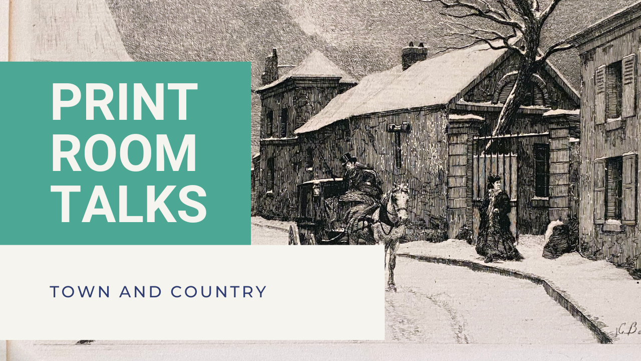 Print Room Talk: Town and Country