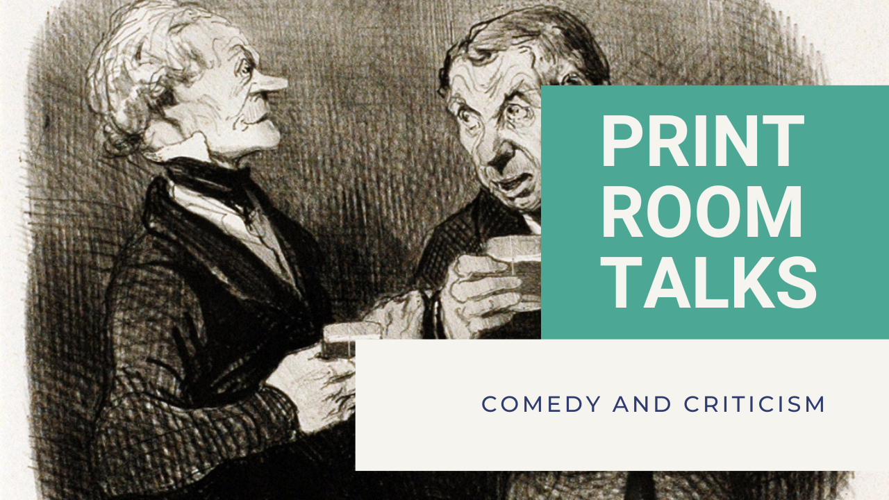 Print Room Talks: Comedy and Criticism