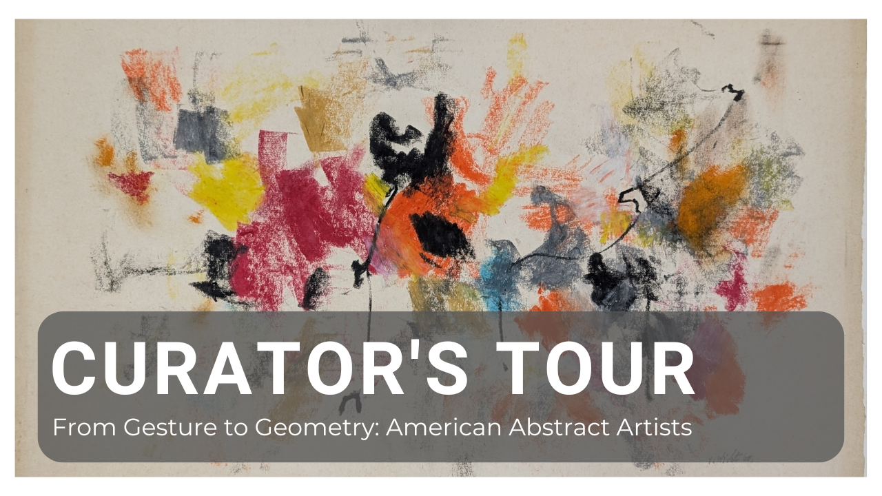 Curator’s Tour: From Gesture to Geometry