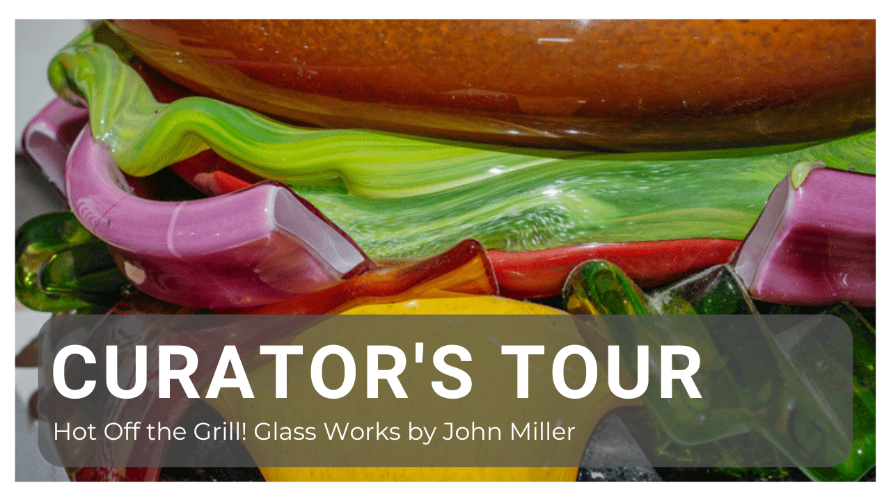 Curator’s Tour: Hot off the Grill!