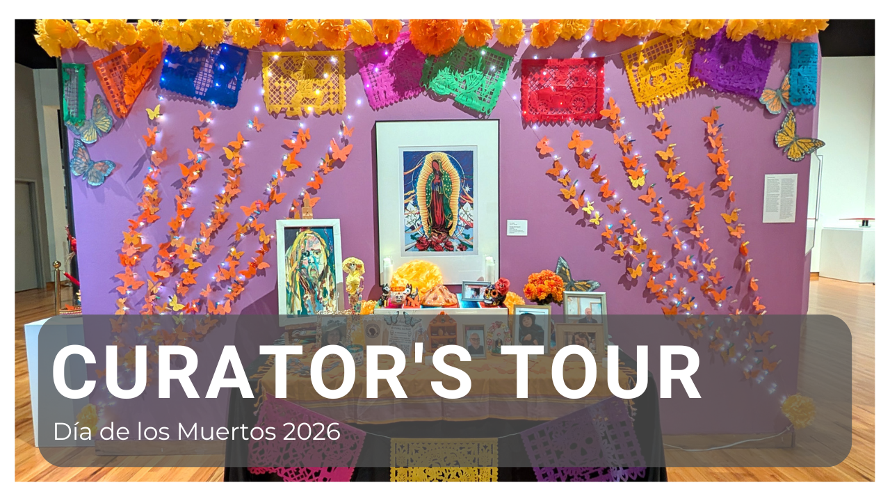 Curator’s Tour: Día de los Muertos